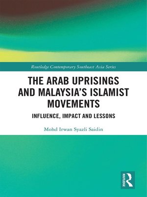 cover image of The Arab Uprisings and Malaysia's Islamist Movements
